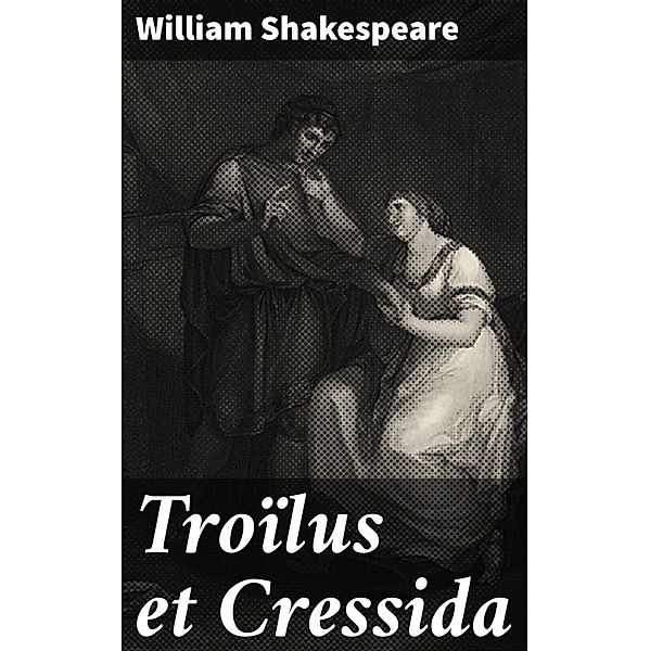 Troïlus et Cressida, William Shakespeare