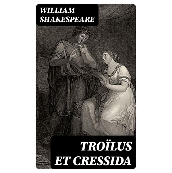 Troïlus et Cressida, William Shakespeare