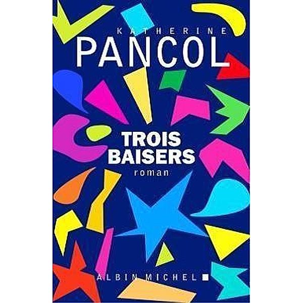 Trois baisers, Katherine Pancol