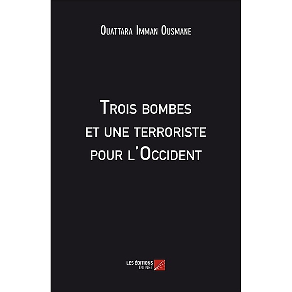Trois bombes et une terroriste pour l'Occident, Ousmane Ouattara Imman Ousmane