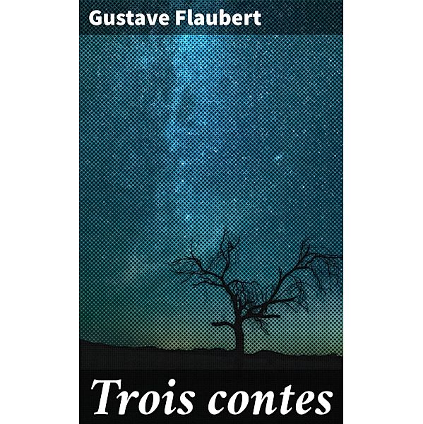 Trois contes, Gustave Flaubert