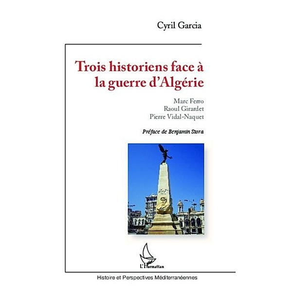 Trois historiens face a la guerre d'Algerie / Hors-collection, Cyril Garcia