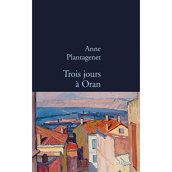 Trois jours à Oran / La Bleue, Anne Plantagenet