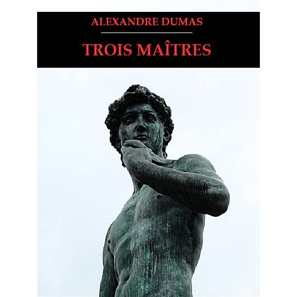 Trois Maîtres, Alexandre Dumas