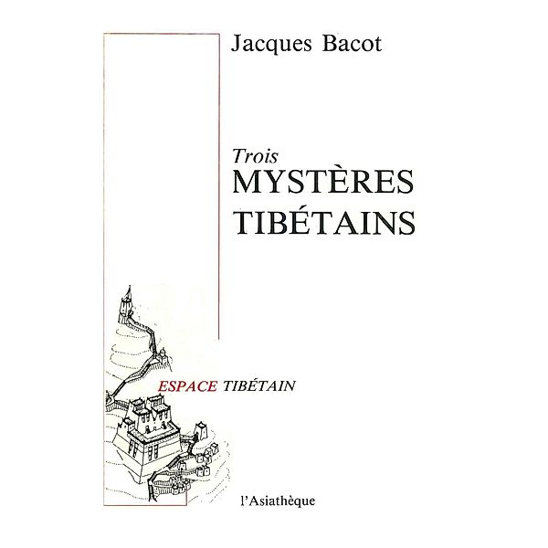 Trois mystères tibétains, Jacques Bacot