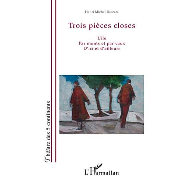 Trois piEces closes - l'ile, par monts et par vaux, d'ici et, Henri Michel Boccara