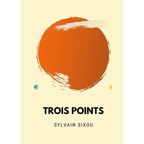 Trois points, Sylvain Sixou