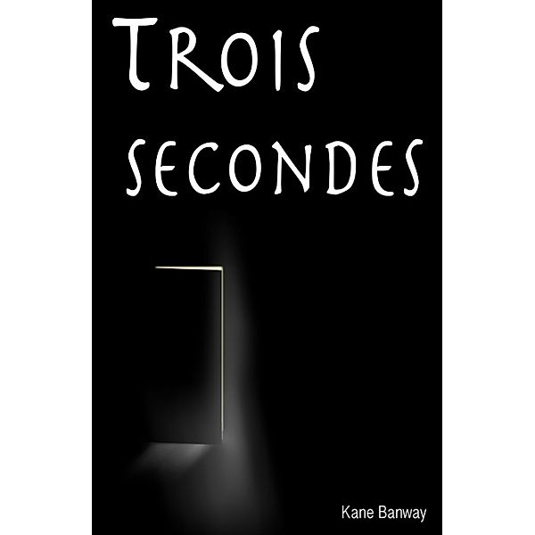Trois secondes, Kane Banway