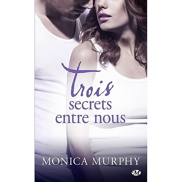 Trois secrets entre nous / New Adult, Monica Murphy