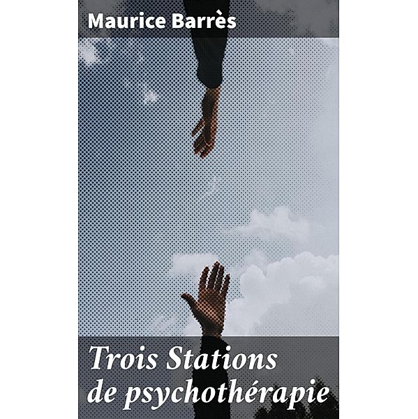Trois Stations de psychothérapie, Maurice Barrès
