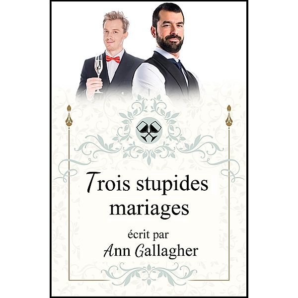 Trois stupides mariages, Ann Gallagher, L. A. Witt