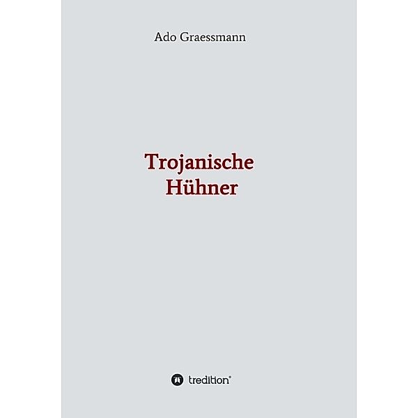 Trojanische Hühner, Ado Graessmann