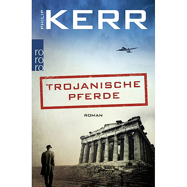 Trojanische Pferde / Bernie Gunther Bd.13, Philip Kerr