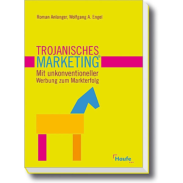 Trojanisches Marketing, Roman Anlanger, Wolfgang A. Engel