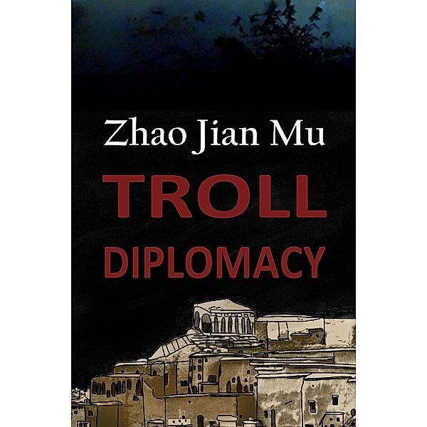 Troll Diplomacy (Shattered Soul, #11) / Shattered Soul, Jian Mu Zhao