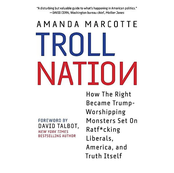 Troll Nation, Amanda Marcotte