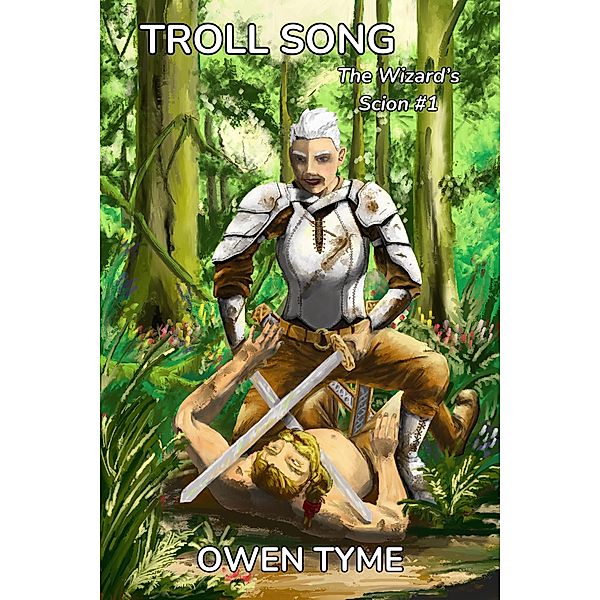Troll Song (The Wizard's Scion, #1) / The Wizard's Scion, Owen Tyme