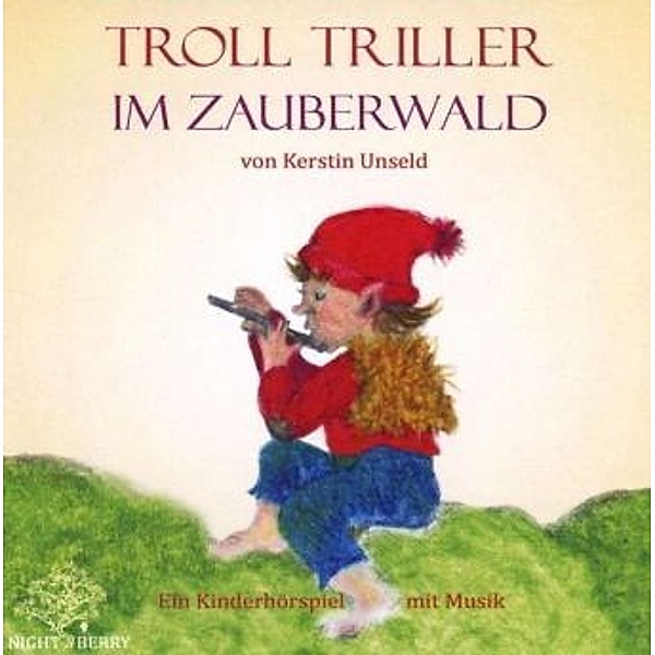 Troll Triller im Zauberwald, 1 Audio-CD, Kerstin Unseld
