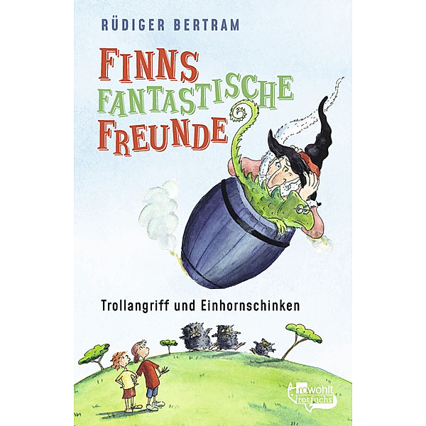 Trollangriff und Einhornschinken / Finns fantastische Freunde Bd.1, Rüdiger Bertram