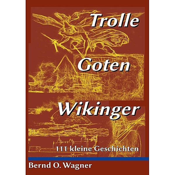 Trolle - Goten - Wikinger, Bernd O. Wagner