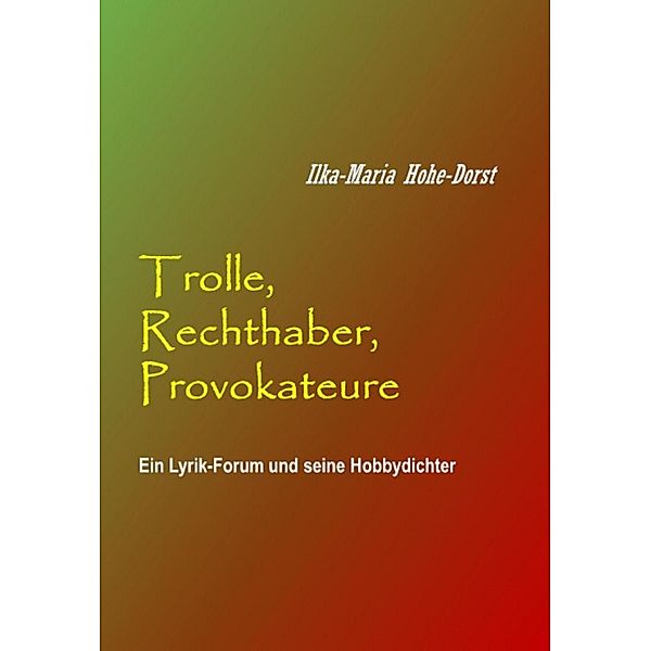 Trolle, Rechthaber, Provokateure, Ilka-Maria Hohe-Dorst