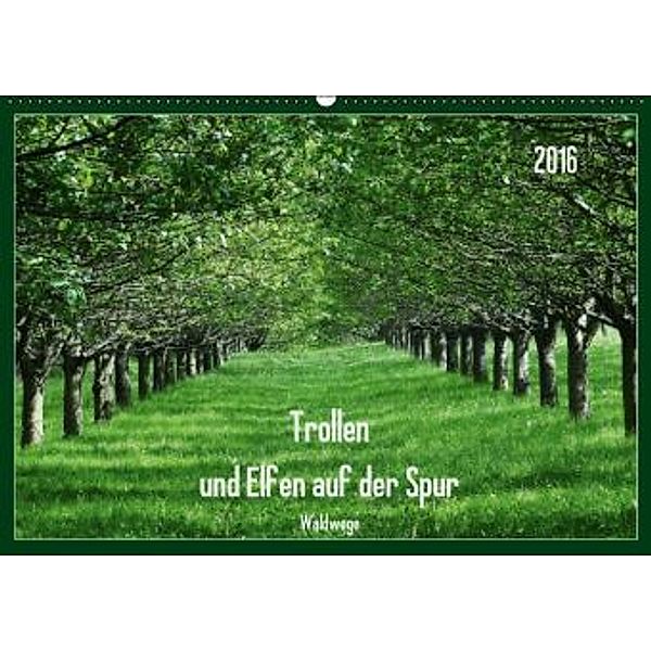 Trollen und Elfen auf der Spur - Waldwege (Wandkalender 2016 DIN A2 quer), Flori0