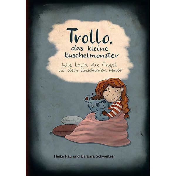 Trollo, das kleine Kuschelmonster, Heike Rau, Barbara Schweitzer