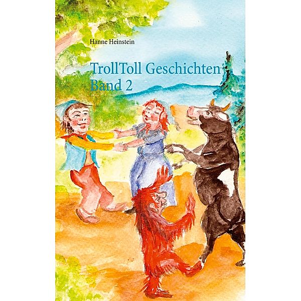 TrollToll Geschichten Band  2, Hanne Heinstein