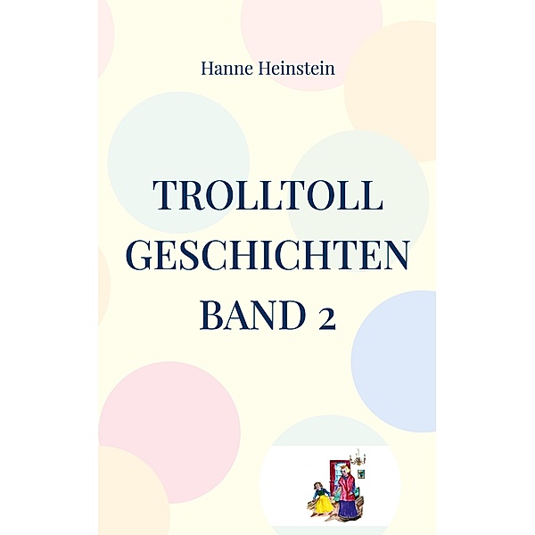 TrollToll Geschichten Band 2 / TrollToll Geschichten Bd.2, Hanne Heinstein