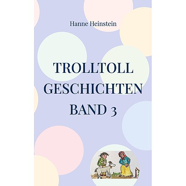 TrollToll Geschichten Band 3, Hanne Heinstein