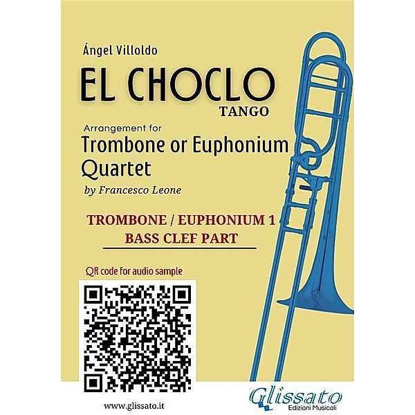 Trombone/Euphonium 1 part of El Choclo for Quartet / El Choclo - Trombone/Euphonium Quartet Bd.1, Ángel Villoldo, a cura di Francesco Leone