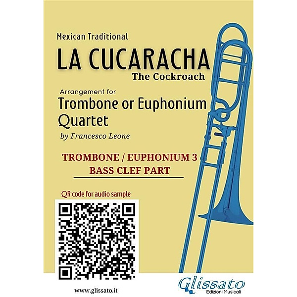 Trombone/Euphonium 3 part of La Cucaracha for Quartet / Trombone/Euphonium Quartet - La Cucaracha Bd.3, Mexican Traditional, a cura di Francesco Leone