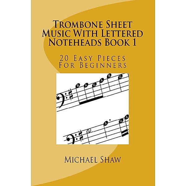 Trombone Sheet Music With Lettered Noteheads Book 1, Michael Shaw