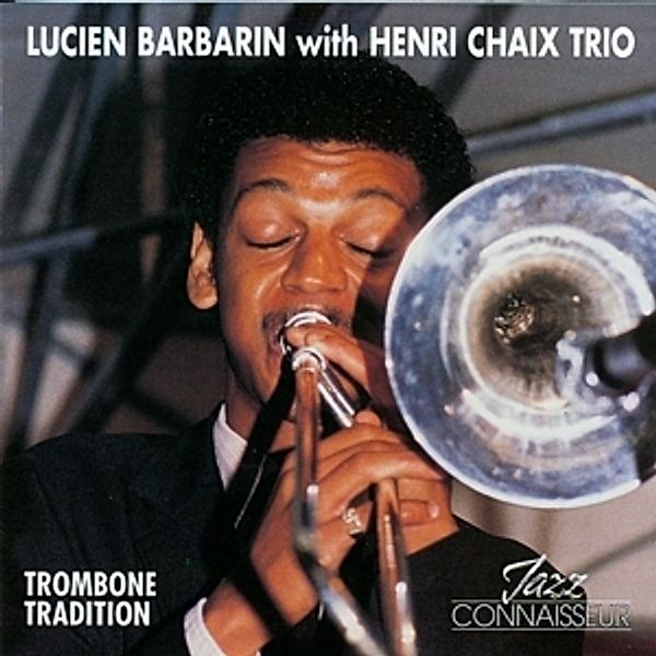 Trombone Tradition, Lucien Barbarin, Henri Trio Chaix