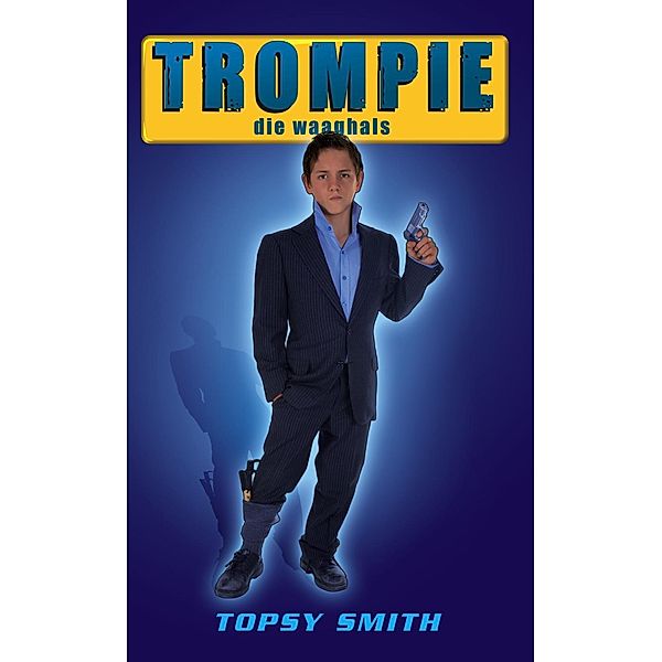 Trompie die waaghals (#18) / Trompie, Topsy Smith