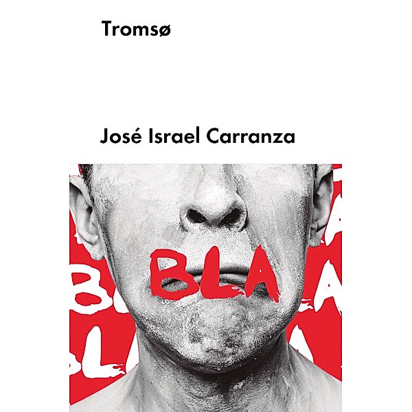 Tromsø / Narrativa en lengua española, José Israel Carranza