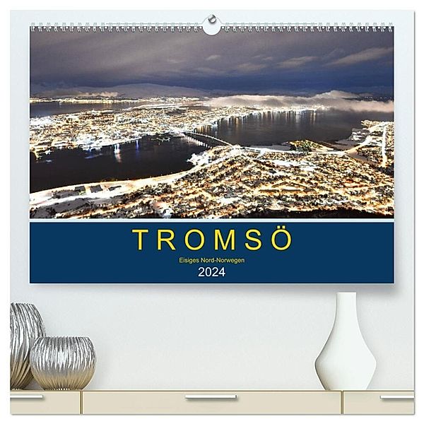 Tromsö, eisiges Nord-Norwegen (hochwertiger Premium Wandkalender 2024 DIN A2 quer), Kunstdruck in Hochglanz, Robert Styppa