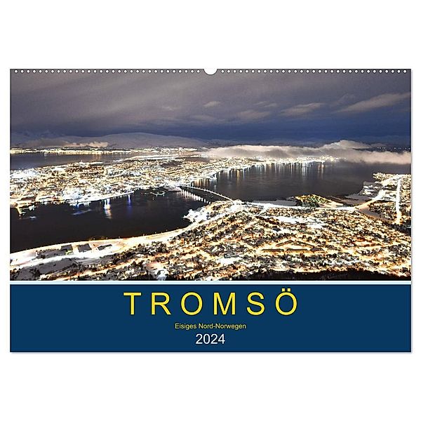 Tromsö, eisiges Nord-Norwegen (Wandkalender 2024 DIN A2 quer), CALVENDO Monatskalender, Robert Styppa