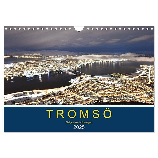 Tromsö, eisiges Nord-Norwegen (Wandkalender 2025 DIN A4 quer), CALVENDO Monatskalender, Calvendo, Robert Styppa
