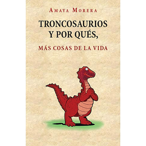 Troncosaurios Y Por Qués, Más Cosas De La Vida, Amaya Morera