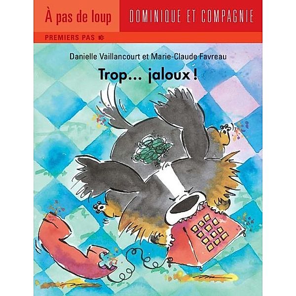 Trop... jaloux ! / Dominique et compagnie, Danielle Vaillancourt