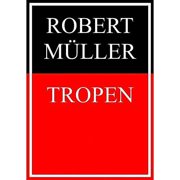 Tropen, Robert Müller