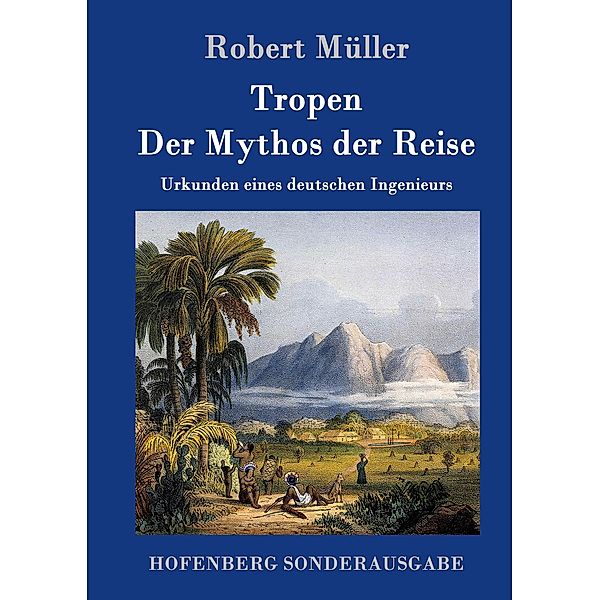 Tropen. Der Mythos der Reise, Robert Müller