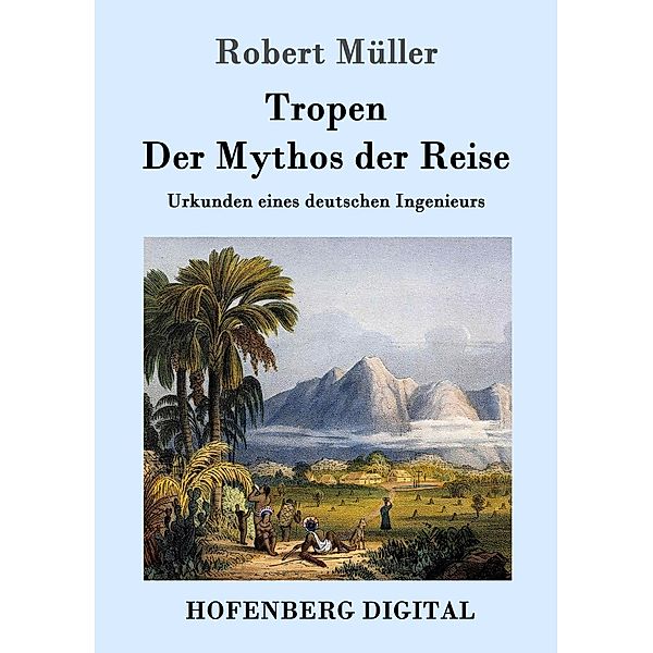 Tropen. Der Mythos der Reise, Robert Müller