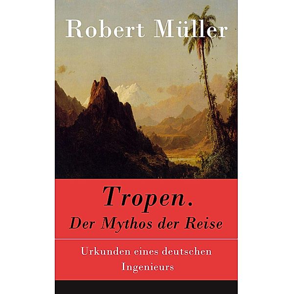 Tropen. Der Mythos der Reise, Robert Müller