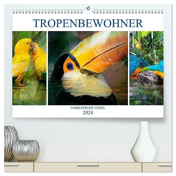 Tropenbewohner - farbenfrohe Vögel (hochwertiger Premium Wandkalender 2024 DIN A2 quer), Kunstdruck in Hochglanz, Liselotte Brunner-Klaus