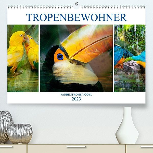Tropenbewohner - farbenfrohe Vögel (Premium, hochwertiger DIN A2 Wandkalender 2023, Kunstdruck in Hochglanz), Liselotte Brunner-Klaus