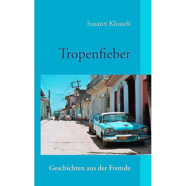 Tropenfieber, Susann Klossek