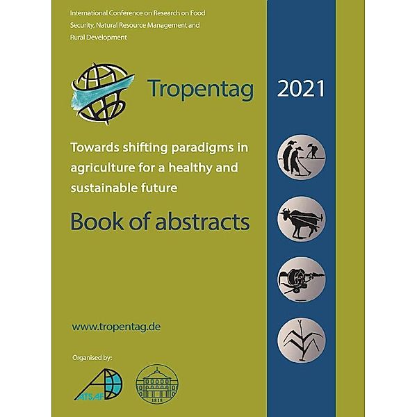 Tropentag 2021 &#x2013; International Research on Food Security, Natural Resource Management and Rural Development