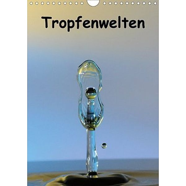 Tropfenwelten (Wandkalender 2020 DIN A4 hoch), Harry Meschke